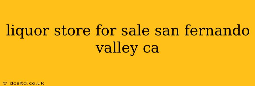 liquor store for sale san fernando valley ca