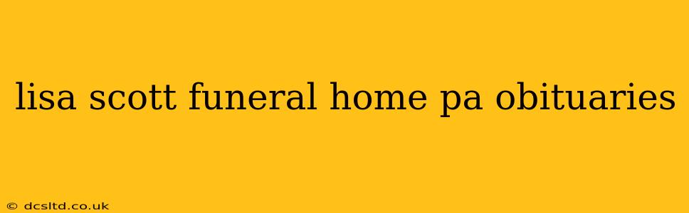 lisa scott funeral home pa obituaries