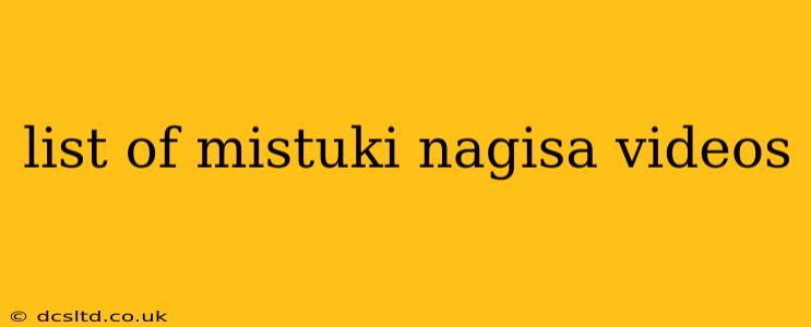 list of mistuki nagisa videos