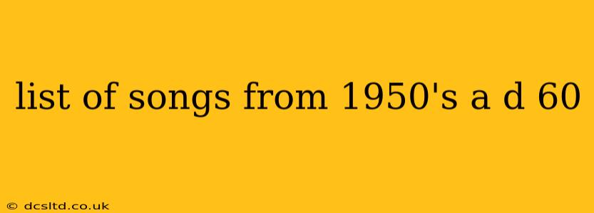 list of songs from 1950's a d 60