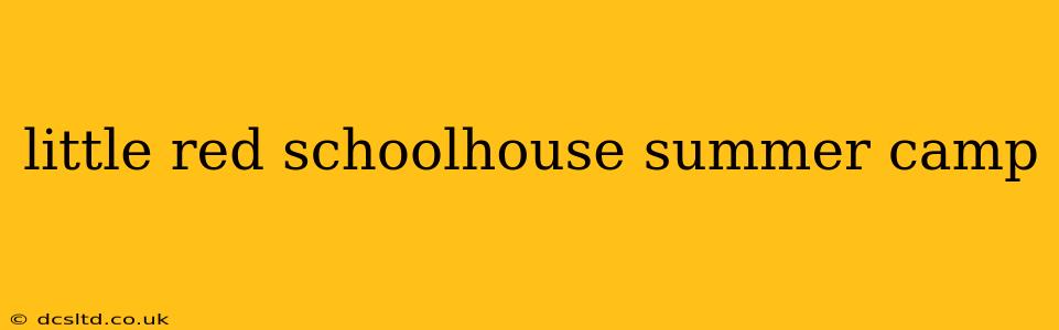 little red schoolhouse summer camp