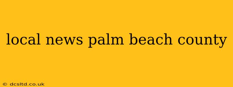 local news palm beach county