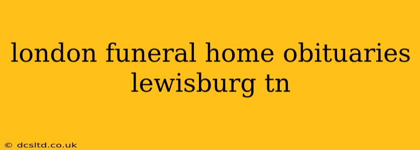 london funeral home obituaries lewisburg tn
