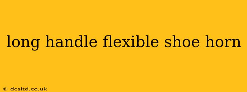 long handle flexible shoe horn