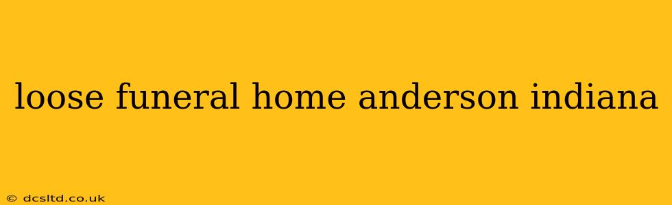 loose funeral home anderson indiana