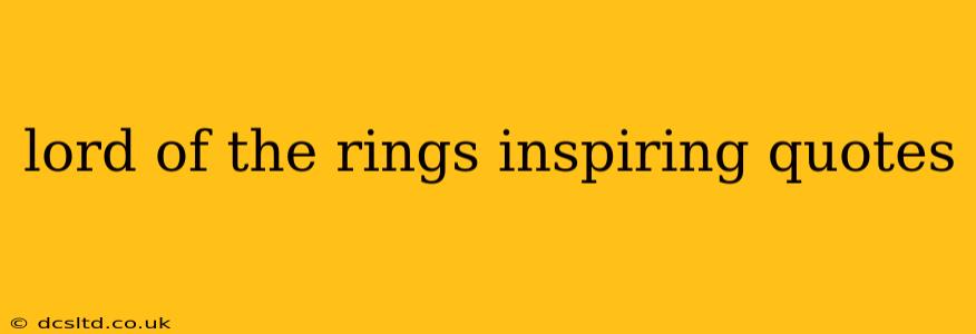 lord of the rings inspiring quotes