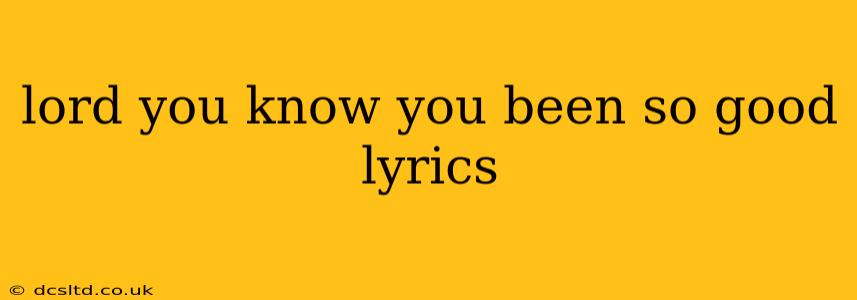 lord you know you been so good lyrics
