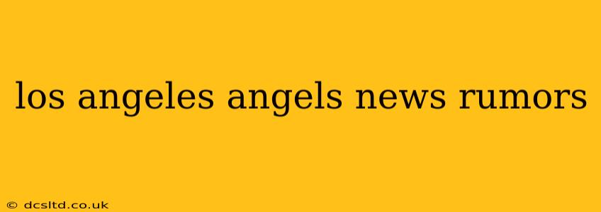 los angeles angels news rumors