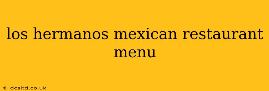 los hermanos mexican restaurant menu