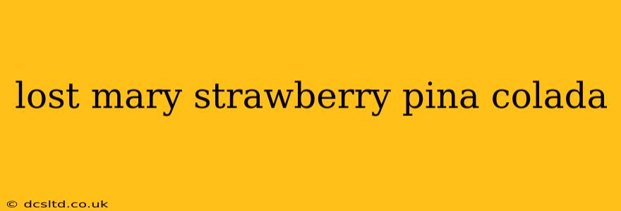 lost mary strawberry pina colada