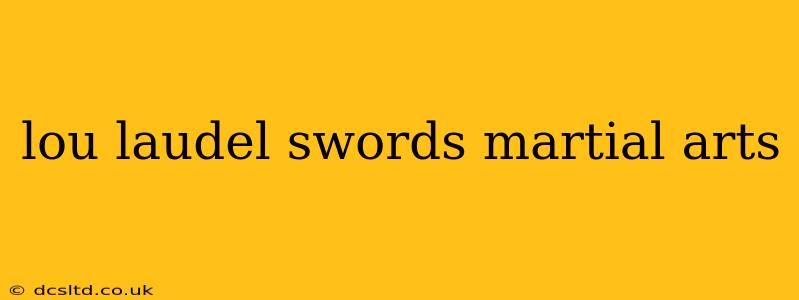 lou laudel swords martial arts