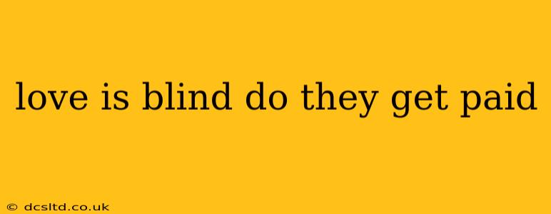 love is blind do they get paid