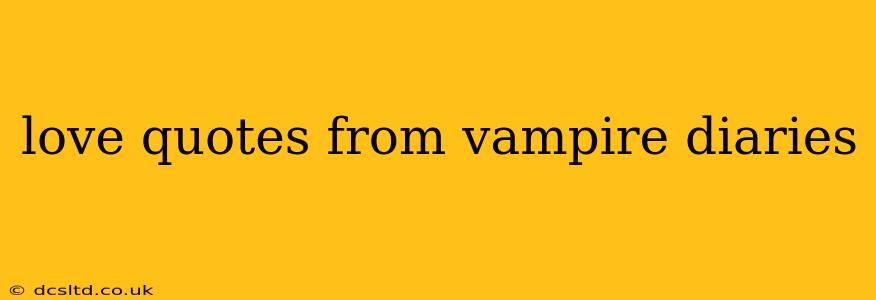 love quotes from vampire diaries