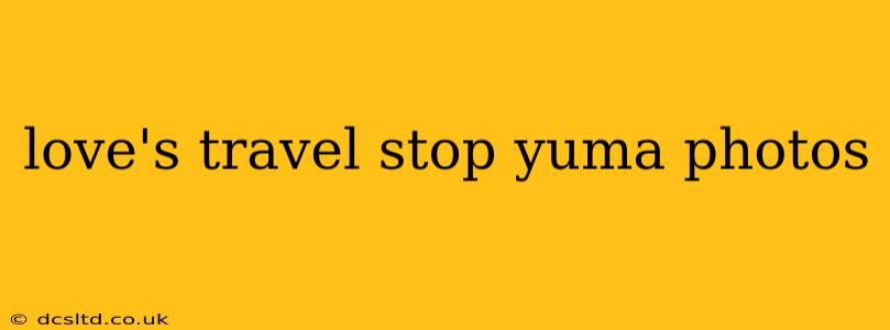 love's travel stop yuma photos