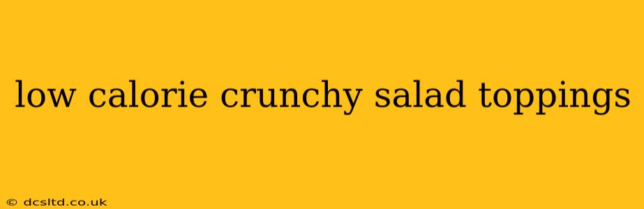 low calorie crunchy salad toppings