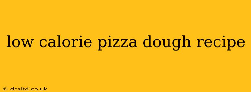 low calorie pizza dough recipe