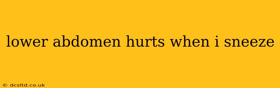 lower abdomen hurts when i sneeze