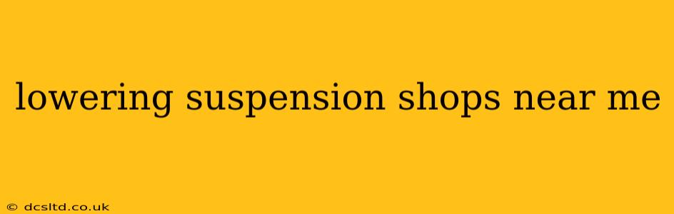 lowering suspension shops near me