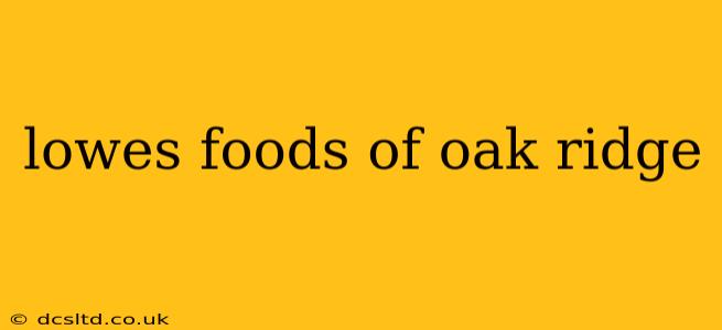 lowes foods of oak ridge