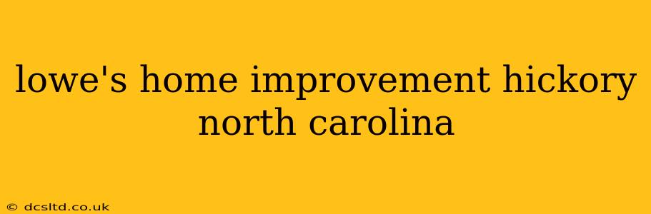lowe's home improvement hickory north carolina