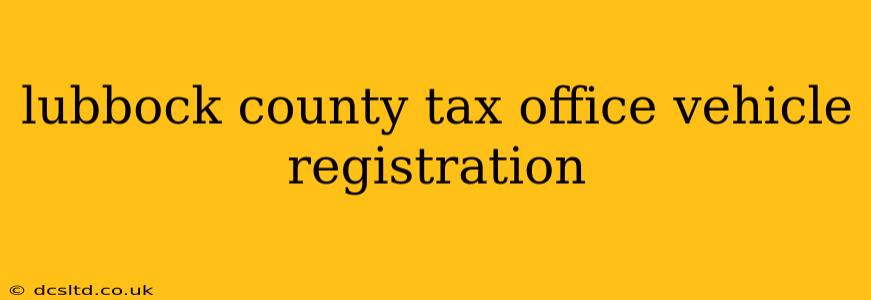 lubbock county tax office vehicle registration
