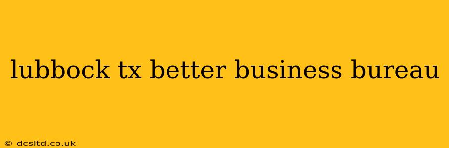 lubbock tx better business bureau