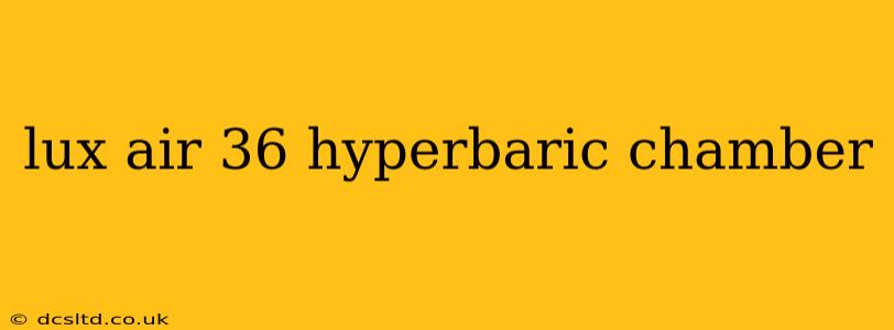lux air 36 hyperbaric chamber