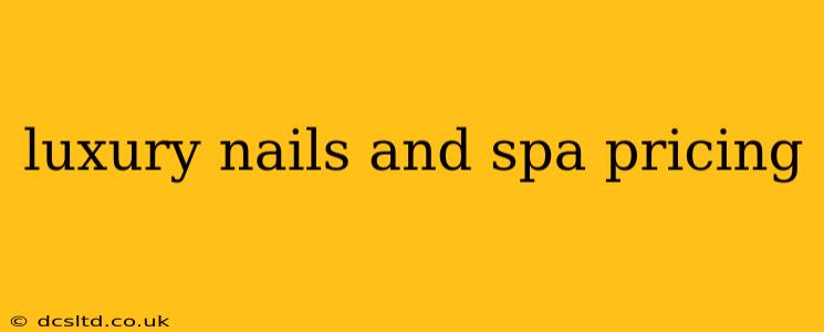 luxury nails and spa pricing