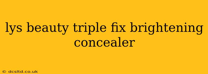 lys beauty triple fix brightening concealer