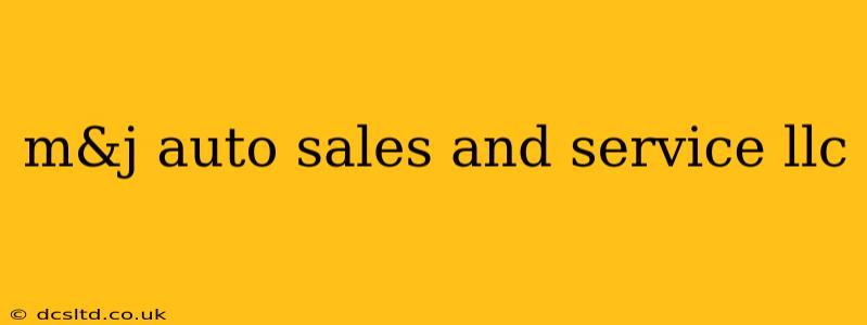 m&j auto sales and service llc