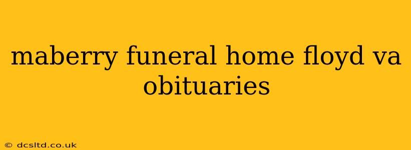 maberry funeral home floyd va obituaries