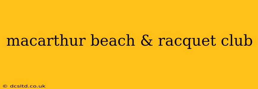 macarthur beach & racquet club