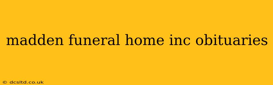 madden funeral home inc obituaries