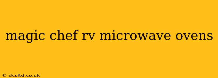 magic chef rv microwave ovens