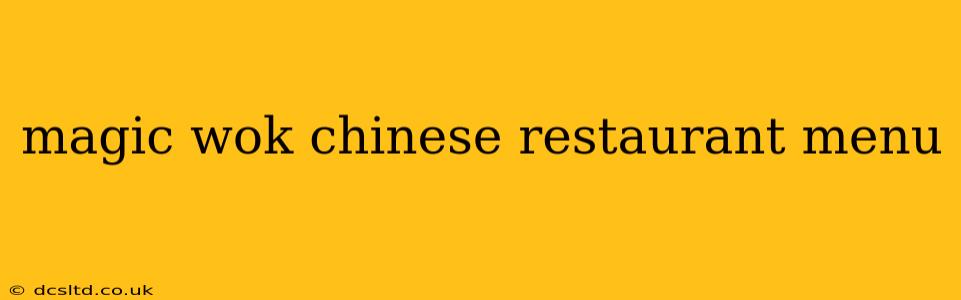 magic wok chinese restaurant menu
