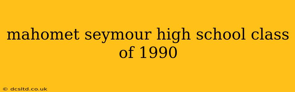 mahomet seymour high school class of 1990