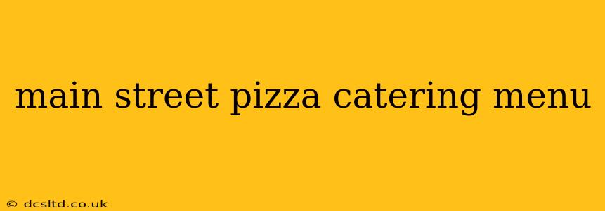 main street pizza catering menu