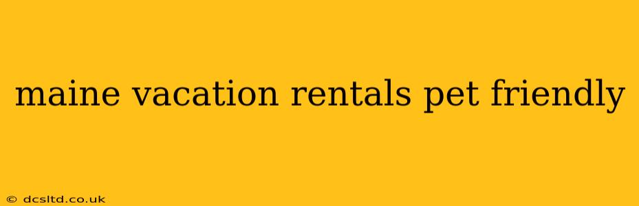 maine vacation rentals pet friendly