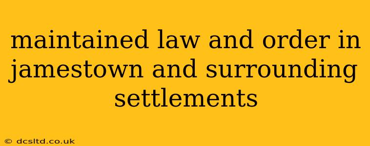 maintained law and order in jamestown and surrounding settlements