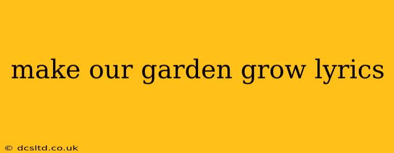 make our garden grow lyrics
