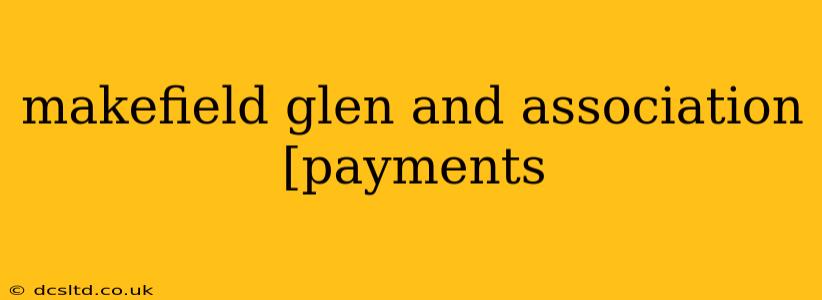 makefield glen and association [payments