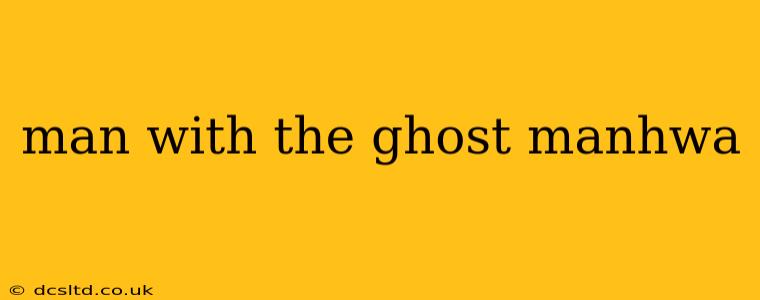 man with the ghost manhwa