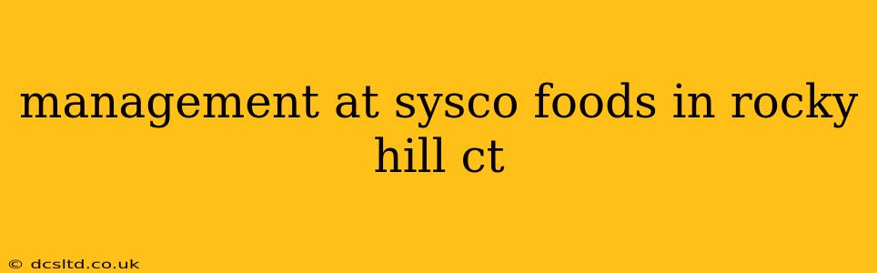 management at sysco foods in rocky hill ct