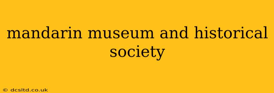 mandarin museum and historical society