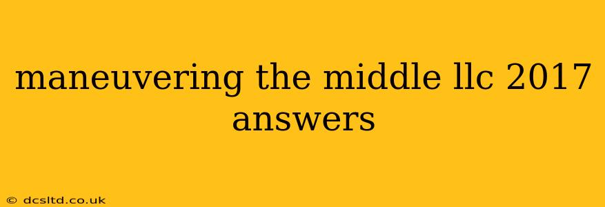 maneuvering the middle llc 2017 answers