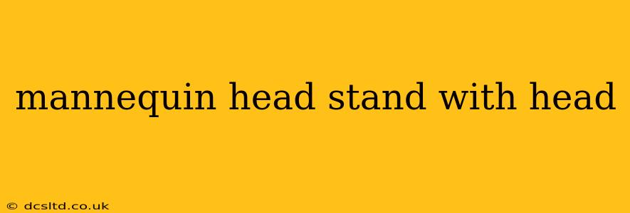mannequin head stand with head