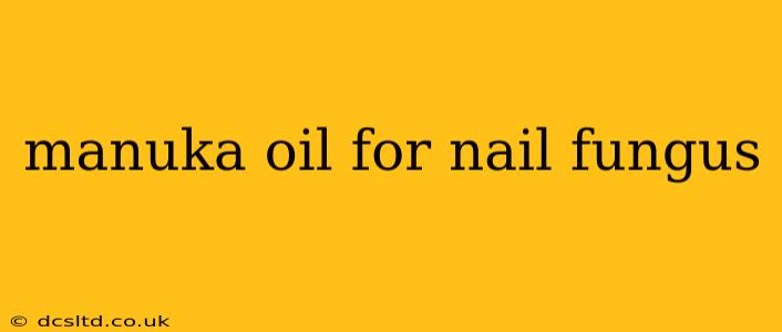 manuka oil for nail fungus