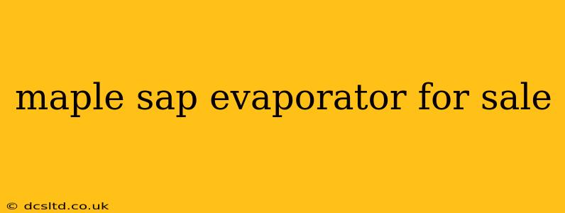maple sap evaporator for sale