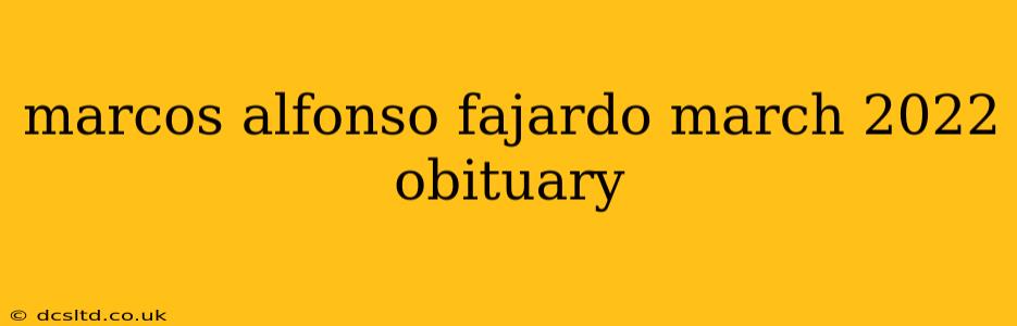 marcos alfonso fajardo march 2022 obituary