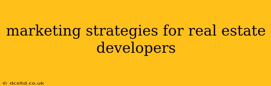 marketing strategies for real estate developers